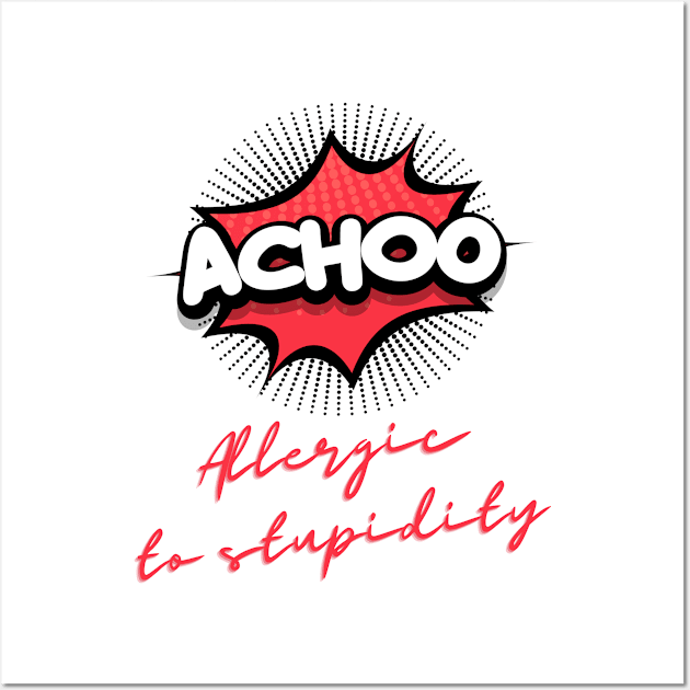 Allergic to stupidity Wall Art by tailermade